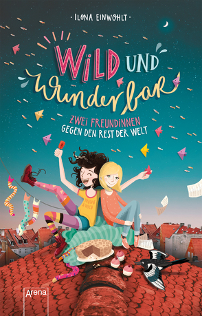 Wild und wunderbar (1). Zwei Freundinnen gegen den Rest der Welt von Einwohlt,  Ilona, Vigh,  Inka