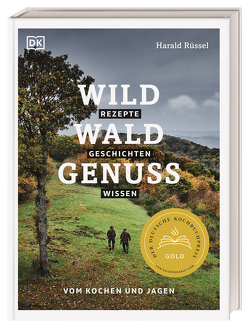 Wild – Wald – Genuss von Ruessel,  Harald, Schneider,  Anna