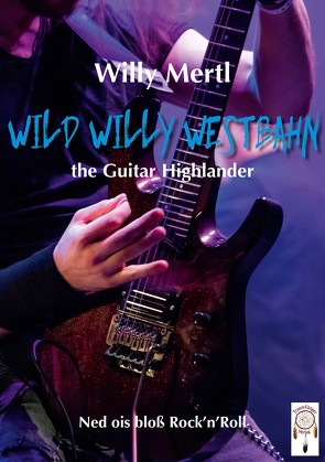 Wild Willy Westbahn, the Guitar Highlander von Mertl,  Willy