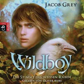 Wildboy – Die Stimme des weißen Raben von Brauner,  Anne, Grey,  Jacob, Kube,  Oliver