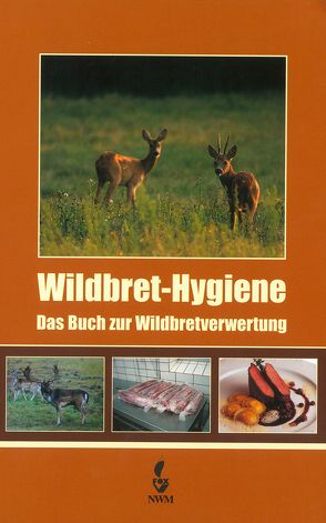 Wildbret-Hygiene von Backhaus,  Till, Lebersorger,  Peter, Rackwitz,  Martin, Winkelmayer,  Rudolf, Zedka,  Hans F