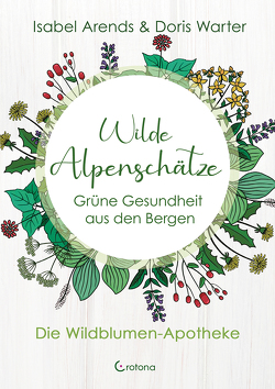 Wilde Alpenschätze von Arends,  Isabel, Warter,  Doris