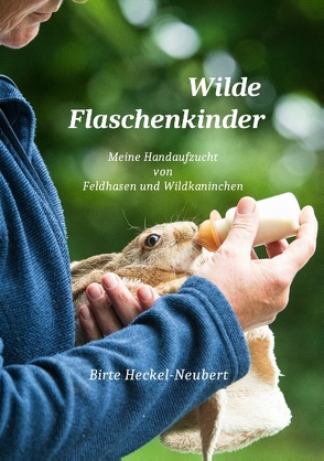 Wilde Flaschenkinder von Heckel-Neubert,  Birte