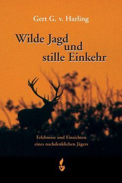 Wilde Jagd und stille Einkehr von Harling,  Gert G von, Nagel, Winsmann-Steins