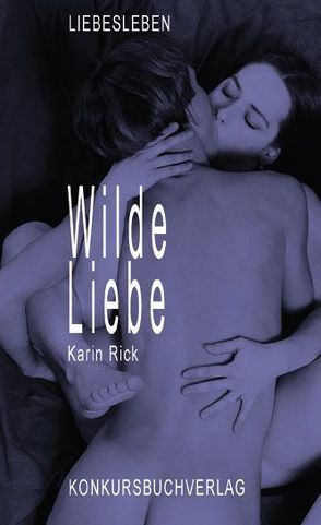 Wilde Liebe von Rick,  Karin