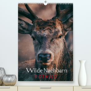 Wilde Nachbarn: Rotwild (Premium, hochwertiger DIN A2 Wandkalender 2022, Kunstdruck in Hochglanz) von Payne,  Chris