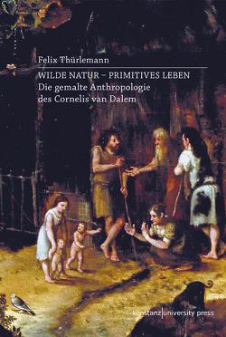 Wilde Natur – primitives Leben von Thürlemann,  Felix
