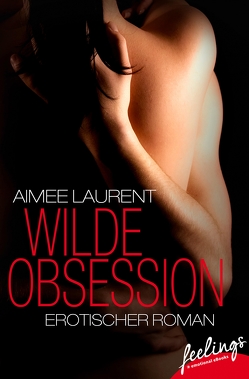 Wilde Obsession von Laurent,  Aimee