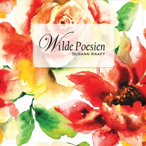 Wilde Poesien von Kraft,  Susann, Mattner,  Stephanie