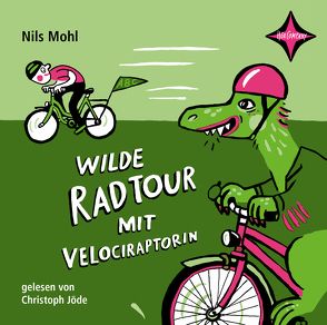 Wilde Radtour mit Velociraptorin von Jöde,  Christoph, Kirschner,  Halina, Mohl,  Nils