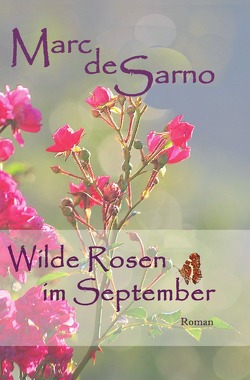 Wilde Rosen im September von de Sarno,  Marc
