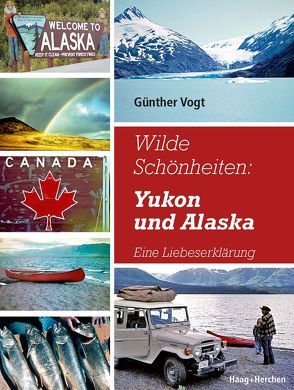 Wilde Schönheiten: Yukon und Alaska von Vogt,  Günther