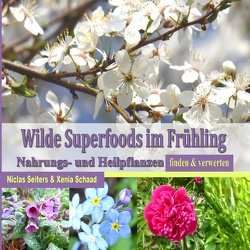 Wilde Superfoods im Frühling von Schaad,  Xenia, Seiters,  Niclas