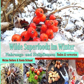 Wilde Superfoods im Winter von Schaad,  Xenia, Seiters,  Niclas