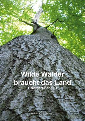 Wilde Wälder braucht das Land von Panek,  Norbert