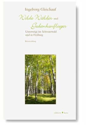 Wilde Wälder und Gedankenflieger von Gleichauf,  Ingeborg