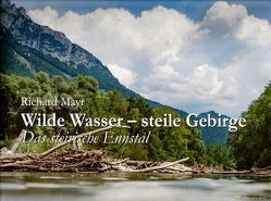 Wilde Wasser – Steile Gipfel von Kostan,  Peter, Kostan,  Valerie, Mayr,  Richard, Ninaus,  Alfred, Strahalm,  Werner