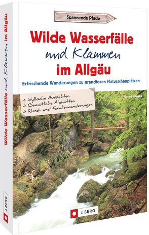 Wilde Wasserfälle und Klammen im Allgäu von Schwabe,  Gerald