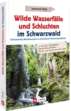 Wilde Wasserfälle und Schluchten im Schwarzwald von Freudenthal,  Lars und Annette