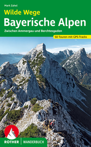 Wilde Wege Bayerische Alpen von Zahel,  Mark