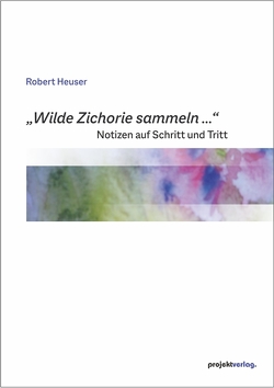 „Wilde Zichorie sammeln …“ von Heuser,  Robert