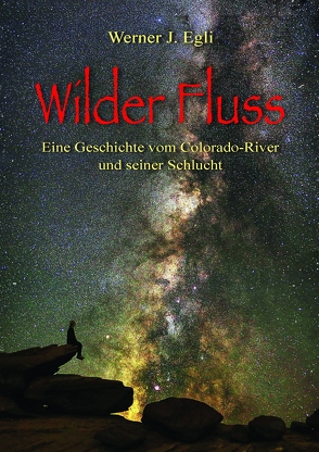 Wilder Fluss von Egli,  Werner J.