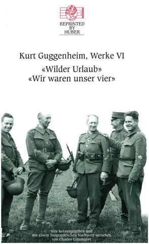 Kurt Guggenheim, Werke VI: Wilder Urlaub / Wir waren unser vier von Guggenheim,  Kurt