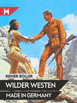 Wilder Westen made in Germany von Boller,  Reiner