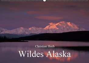 Wildes Alaska Christian Heeb (Wandkalender 2019 DIN A2 quer) von Heeb,  Christian