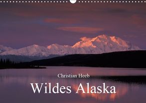 Wildes Alaska Christian Heeb (Wandkalender 2019 DIN A3 quer) von Heeb,  Christian