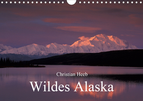 Wildes Alaska Christian Heeb (Wandkalender 2020 DIN A4 quer) von Heeb,  Christian