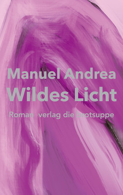Wildes Licht von Andrea,  Manuel