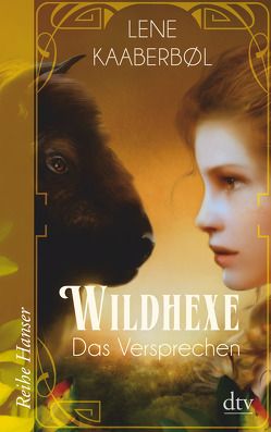 Wildhexe – Das Versprechen von Buchinger,  Friederike, Kaaberbøl,  Lene