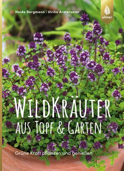 Wildkräuter aus Topf und Garten von Armbruster,  Ulrike, Bergmann,  Heide