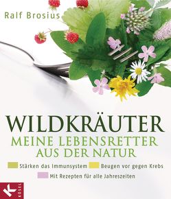 Wildkräuter – meine Lebensretter aus der Natur von Brosius,  Ralf