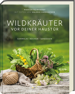 Wildkräuter vor deiner Haustür – Silbermedaille GAD 2022 – Deutscher Kochbuchpreis (bronze) von Hammacher,  Valerie, Reinhardt,  Marion