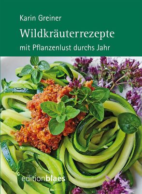 Wildkräuterrezepte von Greiner,  Karin