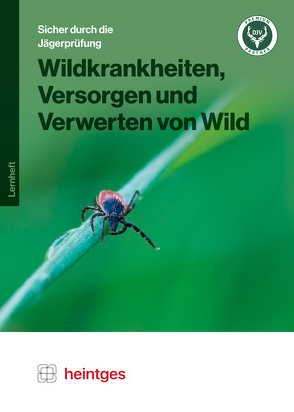 Wildkrankheiten, Versorgen und Verwerten von Wild von Heintges,  Wolfgang, Jüngling,  Michael, Müller-Quirin,  Jasmin, Schmidt,  Klaus, Stegmanns,  Thomas