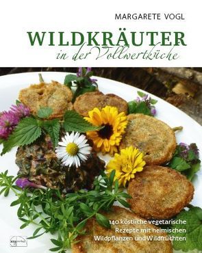 Wildkräuter in der Vollwertküche von Vogl,  Margarete