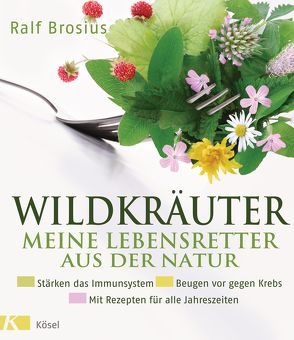 Wildkräuter – meine Lebensretter aus der Natur von Brosius,  Ralf