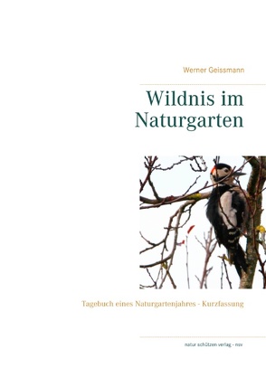 Wildnis im Naturgarten von Geissmann,  Werner