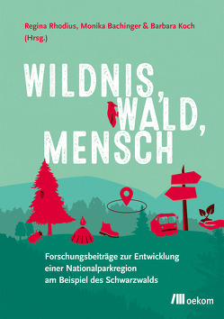 Wildnis, Wald, Mensch von Bachinger,  Monika, Koch,  Barbara, Rhodius,  Regina