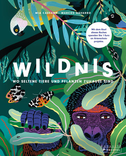 Wildnis: Wo seltene Tiere und Pflanzen zuhause sind von Cassany,  Mia, Leik,  Angelika, Navarro,  Marcos