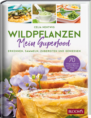 WILDPFLANZEN – Mein Superfood von Nentwig,  Celia