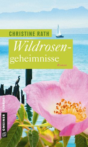 Wildrosengeheimnisse von Rath,  Christine