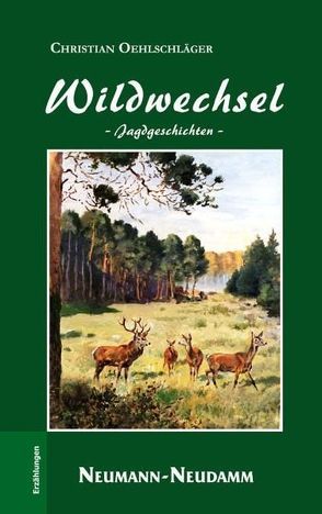 Wildwechsel von Oehlschläger,  Christian