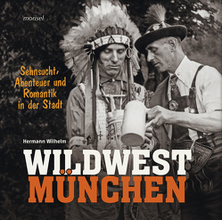 Wildwest München von Wilhelm,  Hermann