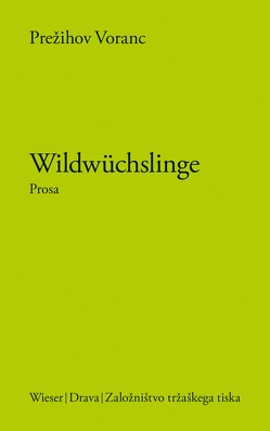 Wildwüchslinge von Messner,  Janko, Voranc,  Prežihov