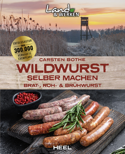 Wildwurst selber machen: Brat-, Roh- & Brühwurst von Bothe,  Carsten
