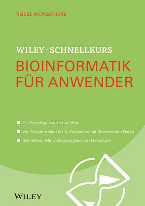 Wiley-Schnellkurs Bioinformatik für Anwender von Wünschiers,  Röbbe